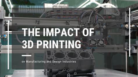 how 3d printing impacts manufacturing